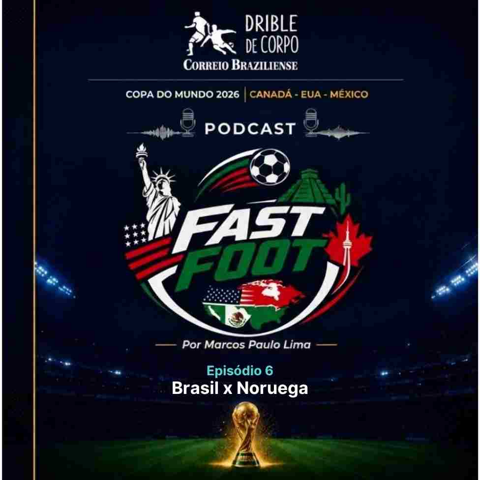Podcast | Fast Foot #6: Brasil x Noruega, pré-jogo das oitavas da Copa - Blog Drible de Corpo - 